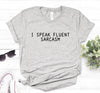 I SPEAK FLUENT SARCASM T-Shirt